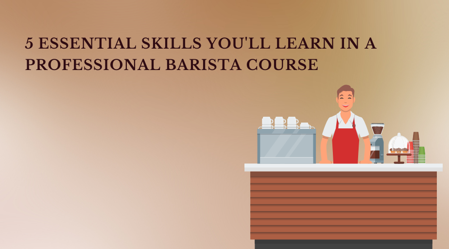 5 Essential Skills You’ll Learn in a Basic Barista Course