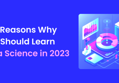 Top Reasons to Learn Data Science in 2023