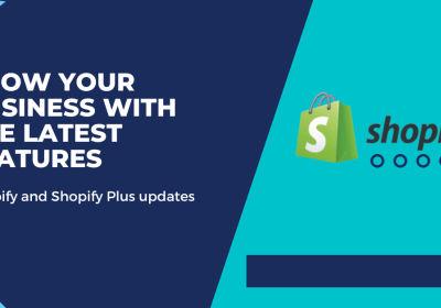 Grow your business with the latest features: Shopify and Shopify Plus updates 2023