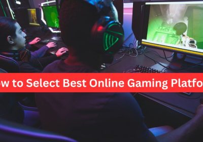 How Can You Choose the Best Online Gaming Platform?